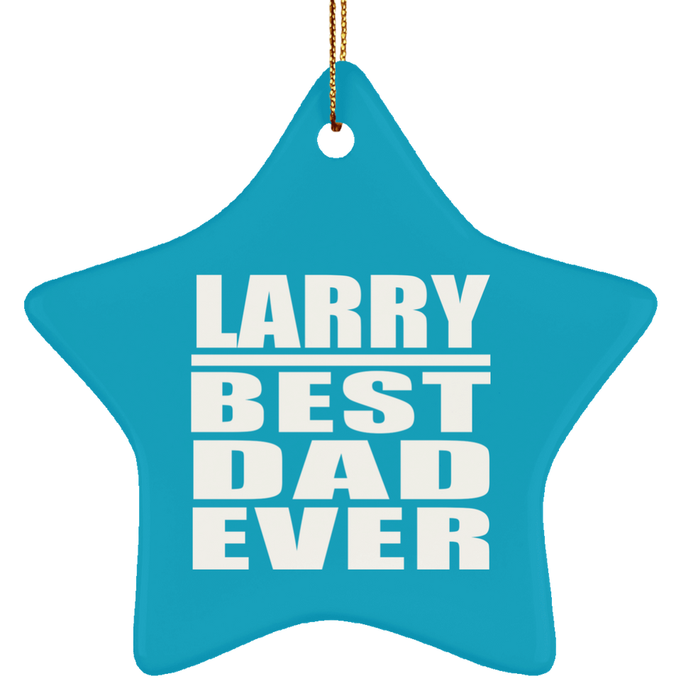 Larry Best Dad Ever - Star Ornament