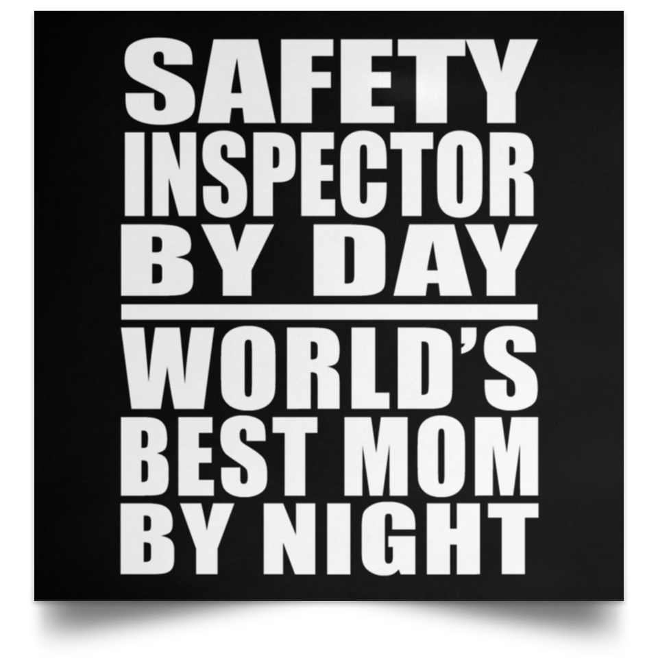 Safety Inspector By Day World's Best Mom By Night - Poster Square