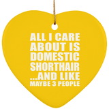 All I Care About Is Domestic Shorthair - Heart Ornament
