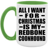 All I Want For Christmas Is My Redbone Coonhound - 15oz Accent Mug Green