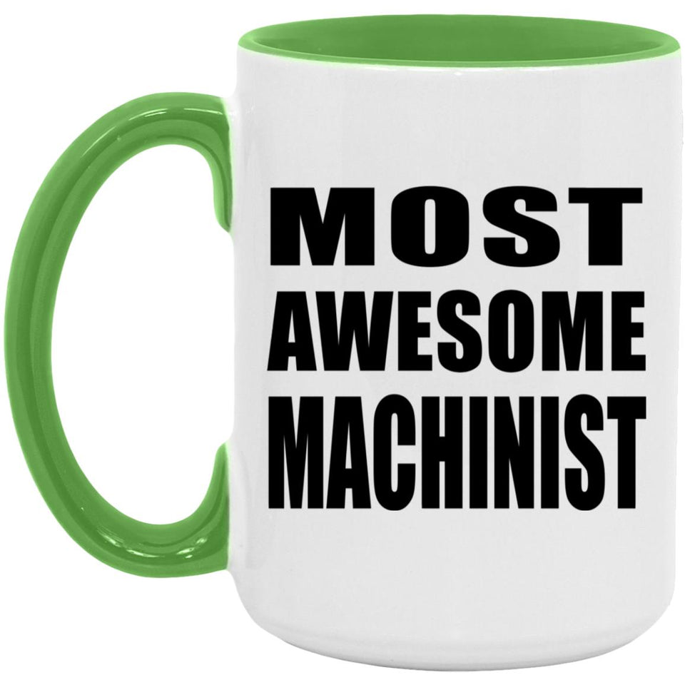 Most Awesome Machinist - 15oz Accent Mug Green