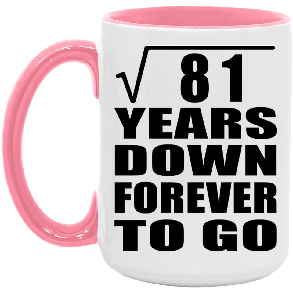 9th Anniversary Square Root of 81 Years Down Forever To Go - 15oz Accent Mug Pink