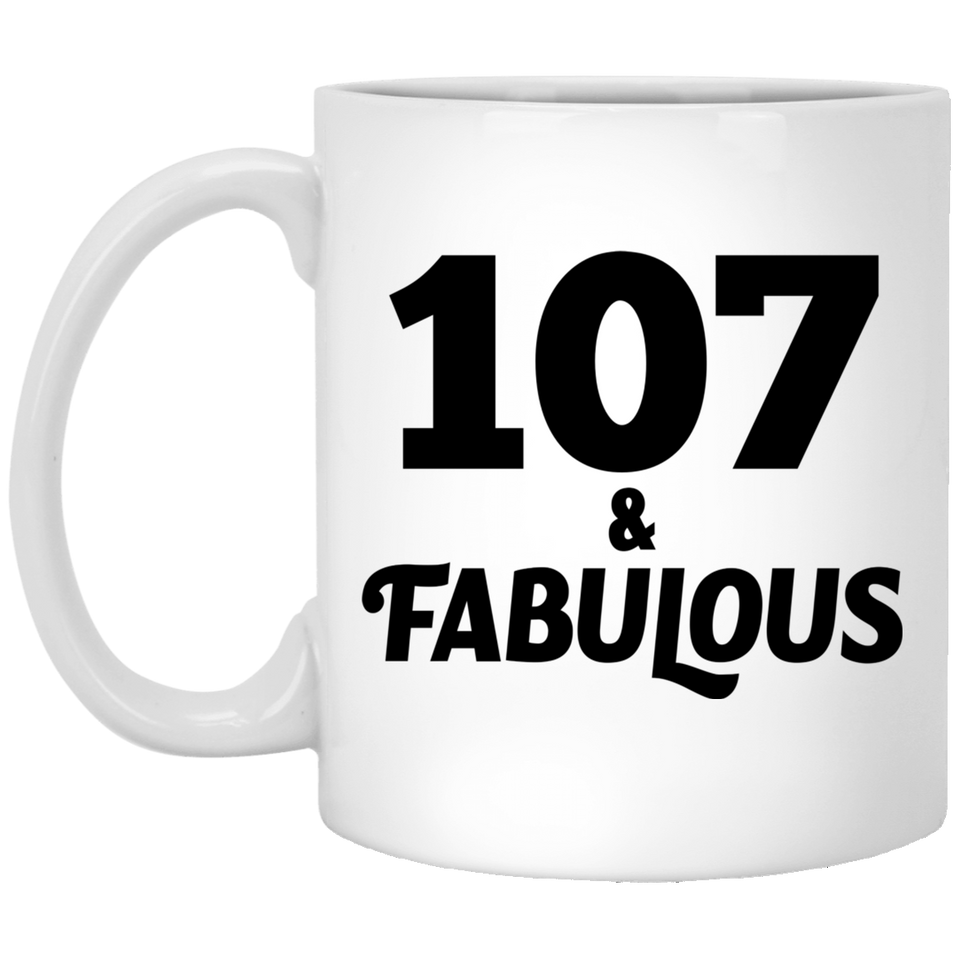 107th Birthday 107 & Fabulous - 11oz Coffee Mug
