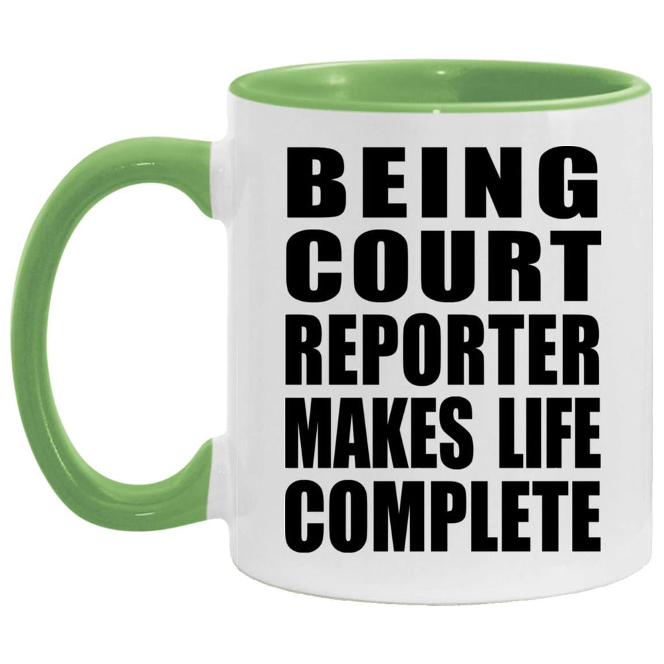 Being Court Reporter Makes Life Complete - 11oz Accent Mug Green