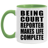 Being Court Reporter Makes Life Complete - 11oz Accent Mug Green