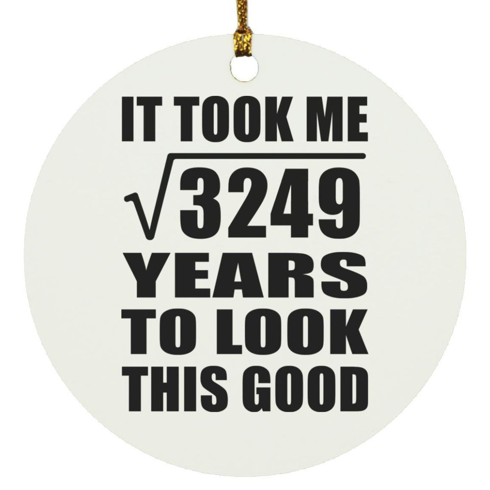 57th Birthday Took Square Root of 3249 Years To Look Good - Circle Ornament