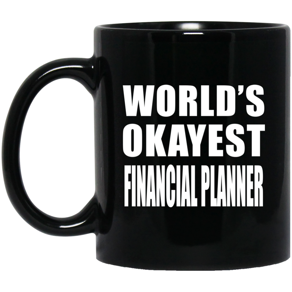 World's Okayest Financial Planner - 11 Oz Coffee Mug Black