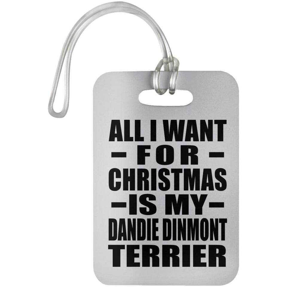 All I Want For Christmas Is My Dandie Dinmont Terrier - Luggage Bag Tag