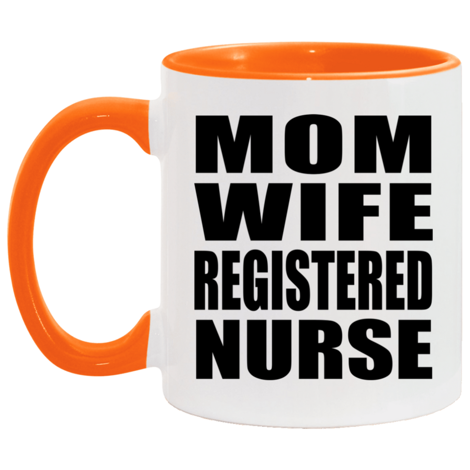 Mom Wife Registered Nurse - 11oz Accent Mug Orange