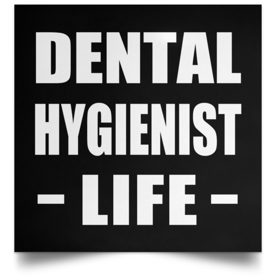 Dental Hygienist Life - Poster Square