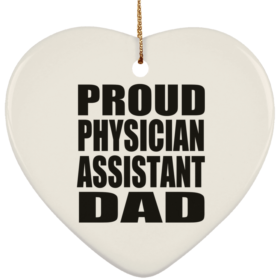 Proud Physician Assistant Dad - Heart Ornament