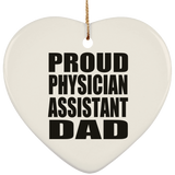 Proud Physician Assistant Dad - Heart Ornament