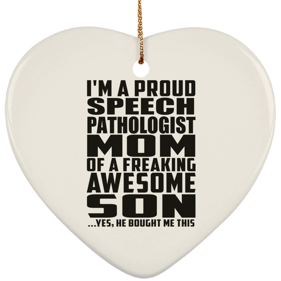 Proud Speech Pathologist Mom Of Awesome Son - Heart Ornament