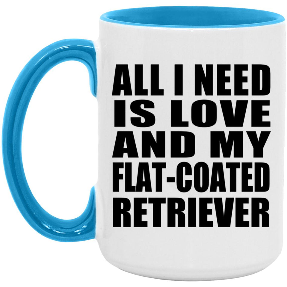 All I Need Is Love And My Flat-Coated Retriever - 15oz Accent Mug Blue
