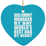Social Community Manager By Day World's Best Dad By Night - Heart Ornament