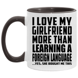 I Love My Girlfriend More Than Learning A Foreign Language - 11oz Accent Mug Black