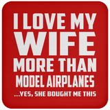 I Love My Wife More Than Model Airplanes - Drink Coaster