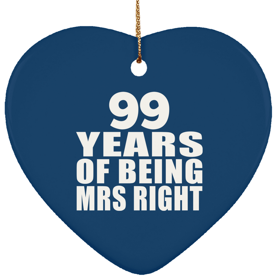99th Anniversary 99 Years Of Being Mrs Right - Heart Ornament