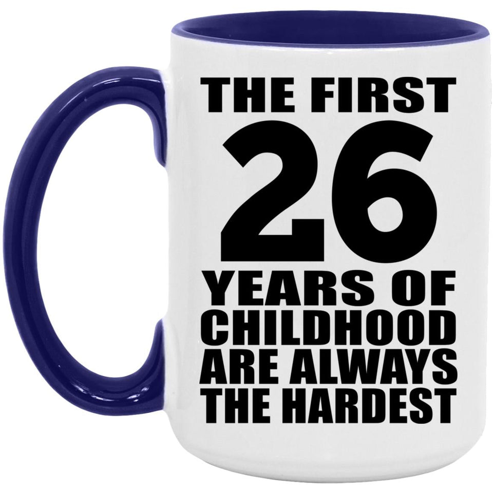 26th Birthday First 26 Years of Childhood Are The Hardest - 15oz Accent Mug Purple