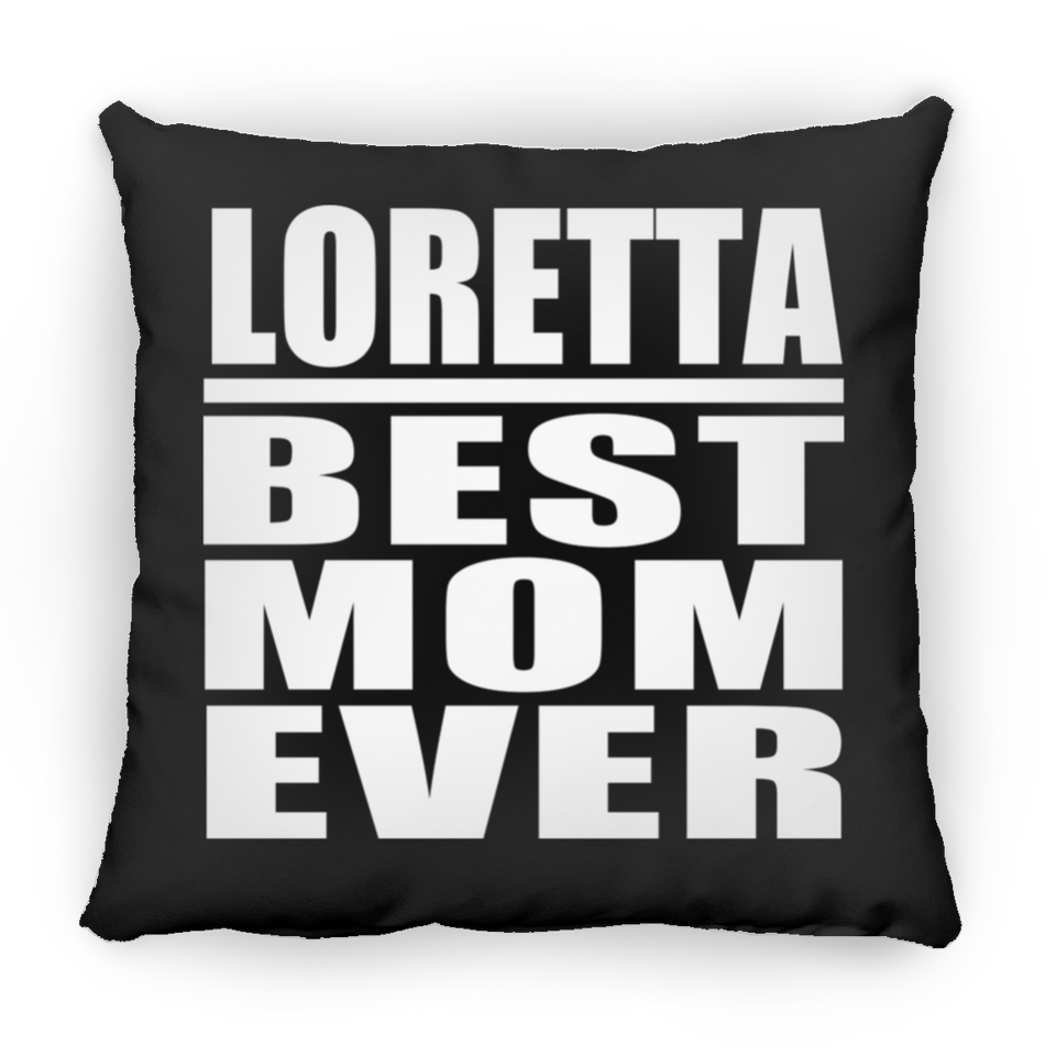 Loretta Best Mom Ever - Throw Pillow Black