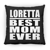 Loretta Best Mom Ever - Throw Pillow Black