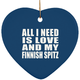 All I Need Is Love And My Finnish Spitz - Heart Ornament