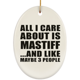 All I Care About Is Mastiff - Oval Ornament