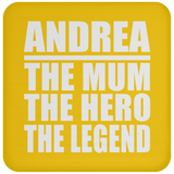 Andrea The Mum The Hero The Legend - Drink Coaster