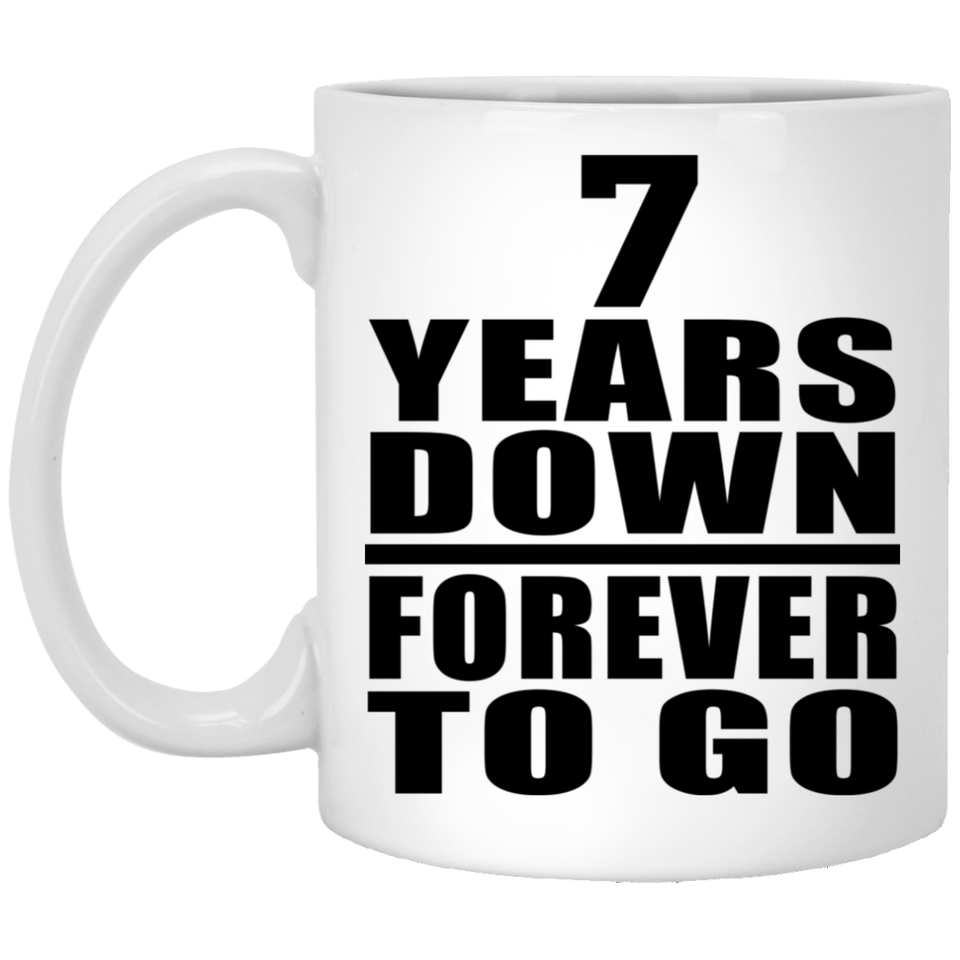 7th Anniversary 7 Years Down Forever to Go - 11oz Coffee Mug