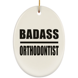 Badass Orthodontist - Oval Ornament