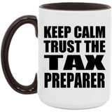 Keep Calm and Trust The Tax Preparer - 15oz Accent Mug Black