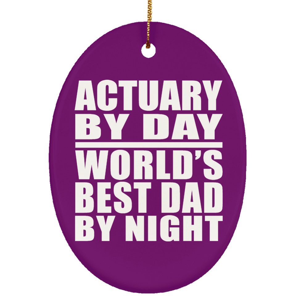 Actuary By Day World's Best Dad By Night - Oval Ornament