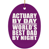 Actuary By Day World's Best Dad By Night - Oval Ornament