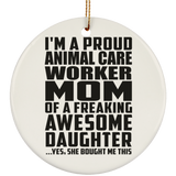 Proud Animal Care Worker Mom Of Awesome Daughter - Circle Ornament