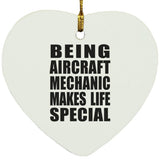 Being Aircraft Mechanic Makes Life Special - Heart Ornament