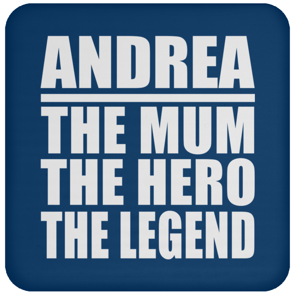 Andrea The Mum The Hero The Legend - Drink Coaster