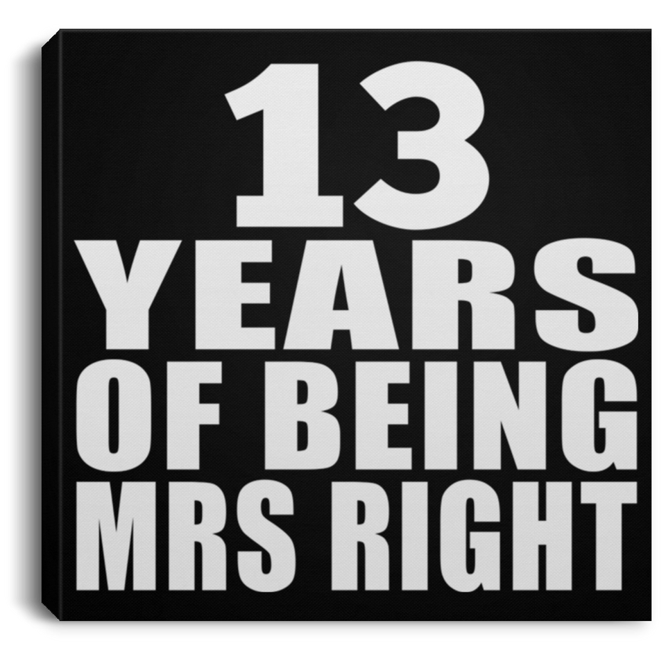 13th Anniversary 13 Years Of Being Mrs Right - Canvas Square