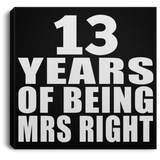 13th Anniversary 13 Years Of Being Mrs Right - Canvas Square
