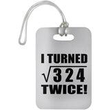 36th Birthday I Turned Square Root of 324 Twice - Luggage Bag Tag