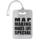 Map Making Makes Life Special - Luggage Bag Tag
