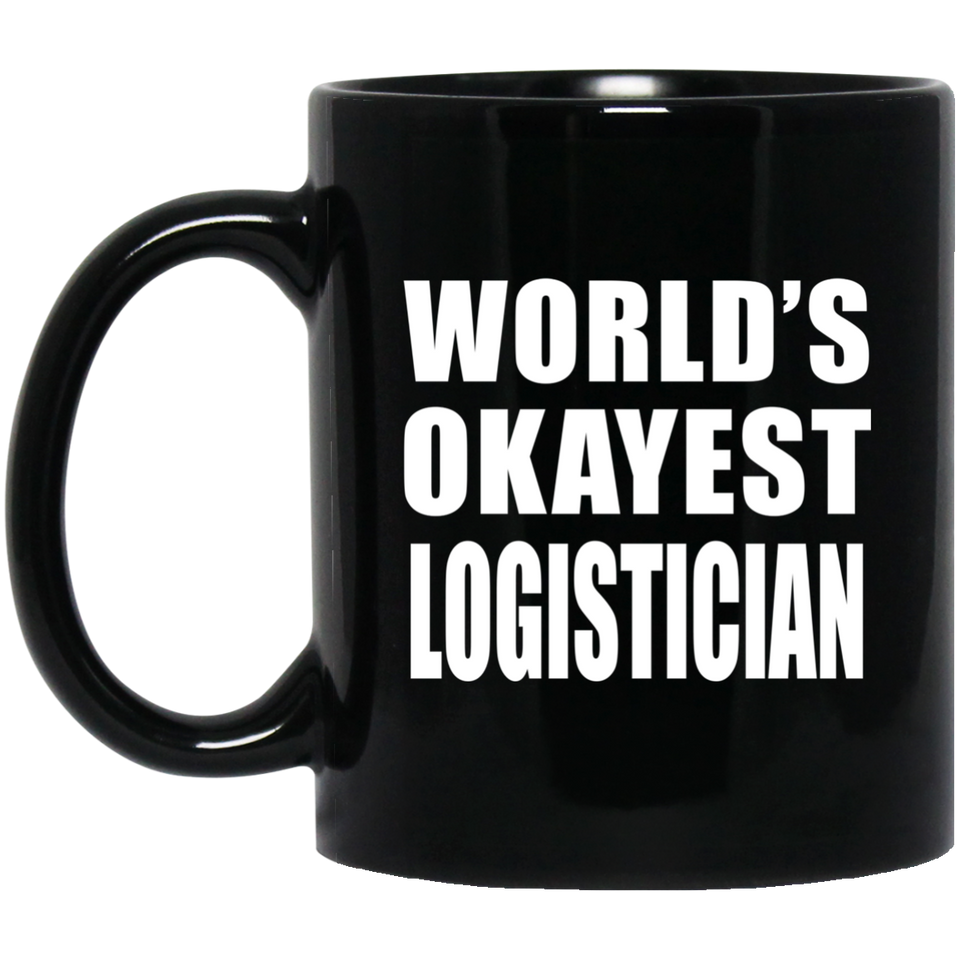 World's Okayest Logistician - 11 Oz Coffee Mug Black