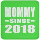 Mommy Since 2018 - Drink Coaster