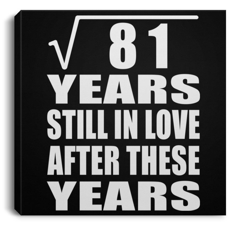 9th Anniversary Square Root of 81 Years Still In Love - Canvas Square
