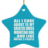 All I Care About Is My Greater Swiss Mountain Dog - Star Ornament