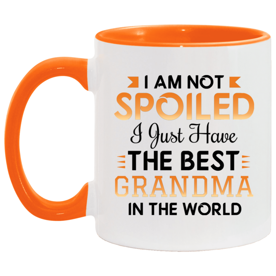 I Am Not Spoiled I Just Have The Best Grandma In The World - 11oz Accent Mug Orange