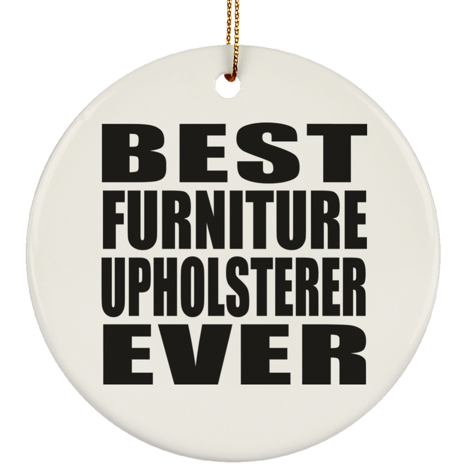 Best Furniture Upholsterer Ever - Circle Ornament