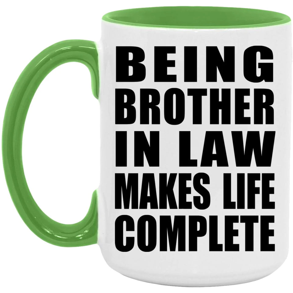 Being Brother In Law Makes Life Complete - 15oz Accent Mug Green