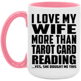 I Love My Wife More Than Tarot Card Reading - 15oz Accent Mug Pink