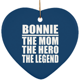 Bonnie The Mom The Hero The Legend - Heart Ornament