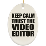 Keep Calm and Trust The Video Editor - Oval Ornament